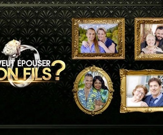 Replay Qui veut épouser mon fils ? - Émission 3