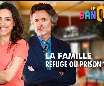 Replay Le banquet - La famille, refuge ou prison ?