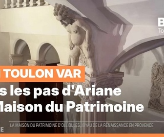 Replay Les longs formats des Locales - Dans les pas d'Ariane : La maison du patrimoine d'Ollioules