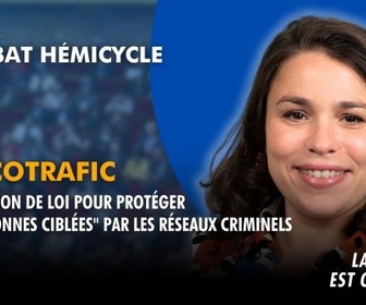 Replay La séance est ouverte ! - Narcotrafic : proposition de loi pour protéger les personnes ciblées par les réseaux criminels