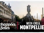 Replay Échappées belles - Week-end à Montpellier