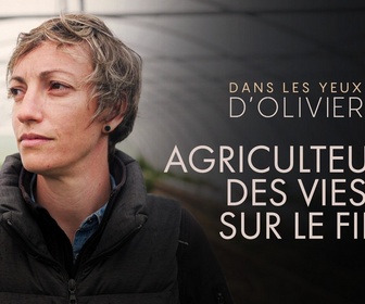 Replay Dans les yeux d'Olivier - Agriculteurs : des vies sur le fil