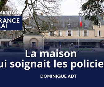 Replay La maison qui soignait les policiers - Émission du jeudi 9 février 2023