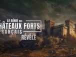 Replay Le génie des châteaux forts français révélé
