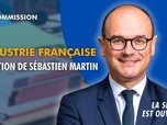 Replay La séance est ouverte ! - Industrie française : audition de Sébastien Martin - 13/11/2025