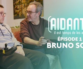 Replay Aidants, il est temps de les aider - Episode 1 : Bruno Solo