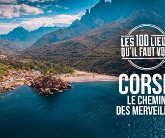 Replay Les 100 lieux qu'il faut voir - Corse, le chemin des merveilles