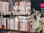 Replay La p'tite librairie - Mille et Cent Baisers - Catulle