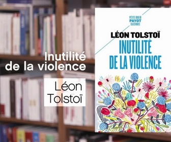 Replay La p'tite librairie - Inutilité de la violence - Léon Tolstoï