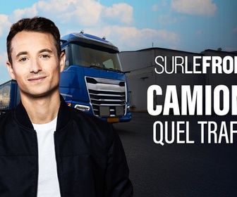 Replay Sur le front - Camions, quel trafic !