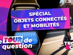 Replay Le Tour de la Question 2024 : spécial objets connectés et mobilités