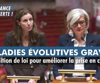 Replay La séance est ouverte ! - Proposition de loi pour améliorer la prise en charge des maladies évolutives graves - 10/02/2025