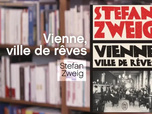 Replay La p'tite librairie - Vienne, ville de rêves - Stefan Zweig