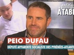 Replay Politiques, à table ! - Peio Dufau, député apparenté socialiste des Pyrénées-Atlantiques