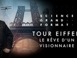 Replay Science grand format - Tour Eiffel, le rêve d'un visionnaire