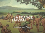 Replay La France en Vrai - Nouvelle-Aquitaine - Le retour des Taïnos