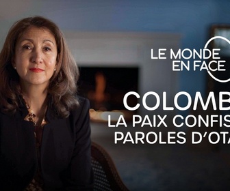 Replay Le monde en face - Colombie, la paix confisquée - Paroles d'otages