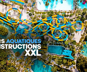 Replay Parcs aquatiques : constructions XXL