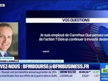 Replay BFM Bourse - Culture Bourse : Que pensez-vous de l'action Carrefour ? Je suis employé dans cette entreprise. Dois-je continuer à investir dedans ? , par Gwendal Daubresse-Chasle - 18/05