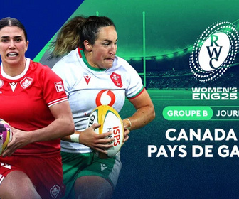 Replay Manipulations, une histoire française - Groupe B - Journée 2 : Canada vs Pays de Galles