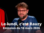 Replay Le lundi, c'est Rauzy - 16/03/2026
