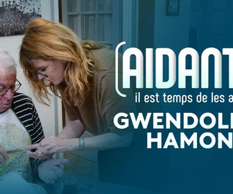 Replay Aidants, il est temps de les aider - Gwendoline Hamon