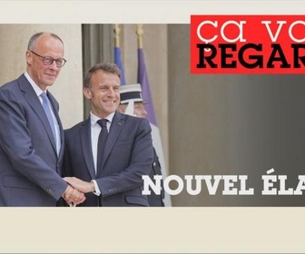 Replay Ça vous regarde - France Allemagne : retour en couple ?