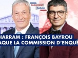 Replay Parlement Hebdo - Bétharram : François Bayrou attaque la commission d'enquête