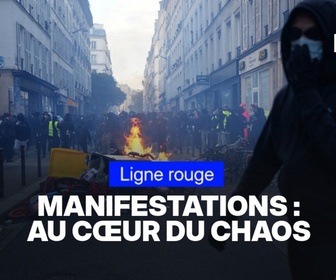 Replay LIGNE ROUGE - Manifestations, pillages: au cœur du chaos