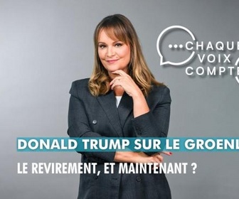Replay Chaque voix compte - Donald Trump sur le Groenland : le revirement, et maintenant ?