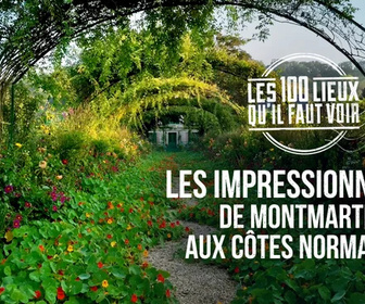 Replay Les 100 lieux qu'il faut voir - Les Impressionnistes, de Montmartre aux côtes normandes