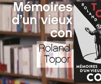 Replay La p'tite librairie - Mémoires d'un vieux con - Roland Topor
