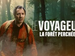 Replay Le voyageur - S2 E6 - La forêt perchée