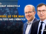 Replay La séance est ouverte ! - Travail le 1er mai : rejet du texte dans l'hémicycle