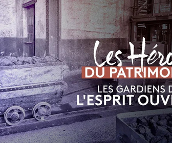 Replay Les héros du patrimoine - Les gardiens de l'esprit ouvrier
