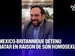 Replay L'image du jour - Un ressortissant mexico-britannique détenu au Qatar en raison de son homosexualité