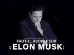 Replay Tech & Débat - Faut-il avoir peur d'Elon Musk?