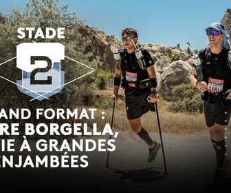 Replay Stade 2 - Grand format : Pierre Borgella, la vie à grandes enjambées