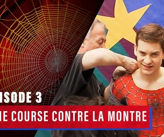 Replay Dans les secrets des films Spider-Man - E3 - Une course contre-la-montre