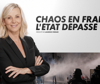 Replay Chaos en France, l'État dépassé. - Édition spéciale