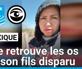 Replay Les Observateurs - Une mère mexicaine retrouve les restes de son fils, porté disparu depuis sept ans
