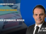 Replay La séance est ouverte ! - Banque de France : audition d'Emmanuel Moulin