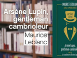Replay La p'tite librairie - Arsène Lupin, gentleman cambrioleur - Maurice Leblanc