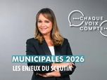 Replay Chaque voix compte - Municipales 2026 : les enjeux du scrutin