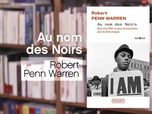 Replay La p'tite librairie - Au nom des noirs - Robert Penn Warren