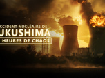 Replay Accident nucléaire de Fukushima : 72 heures de chaos