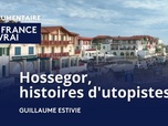 Replay La France en Vrai - Nouvelle-Aquitaine - Hossegor, histoires d'utopistes