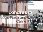 Replay La p'tite librairie - Londres - Louis-Ferdinand Céline