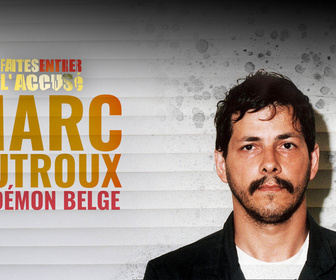 Replay Faites entrer l'accusé - S4E17 - Marc Dutroux, le démon belge