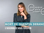 Replay Chaque voix compte - Mort de Quentin Deranque : l'Assemblée nationale sous tension